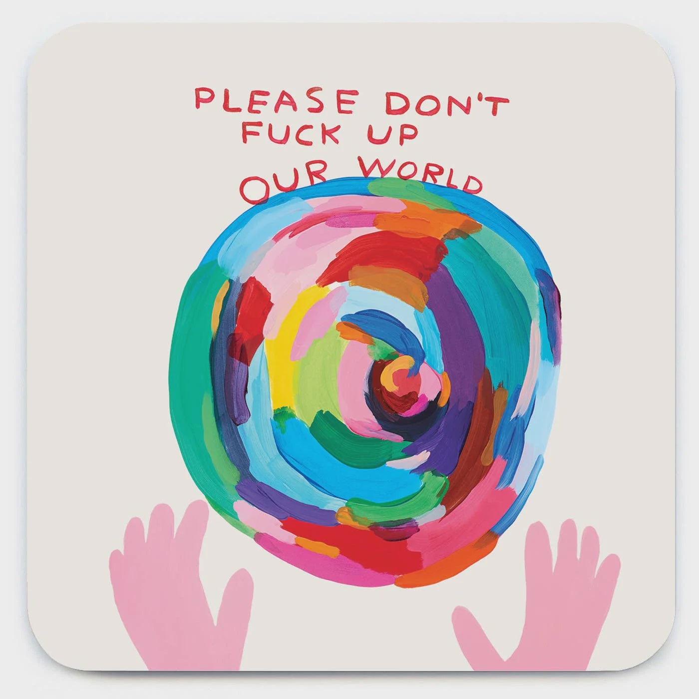 David Shrigley Coaster - Don't Fuck Up World