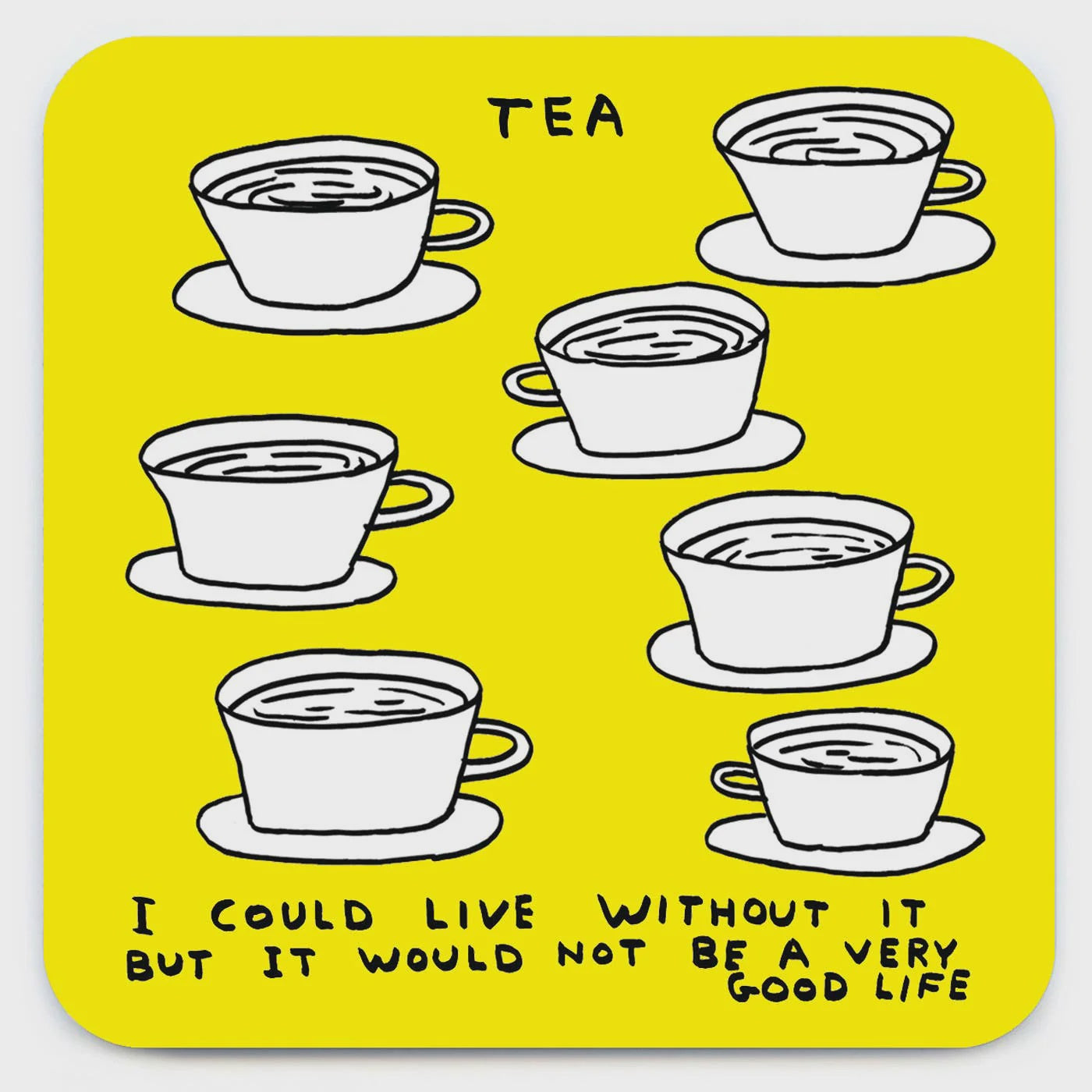 David Shrigley - Live Without Tea Coaster