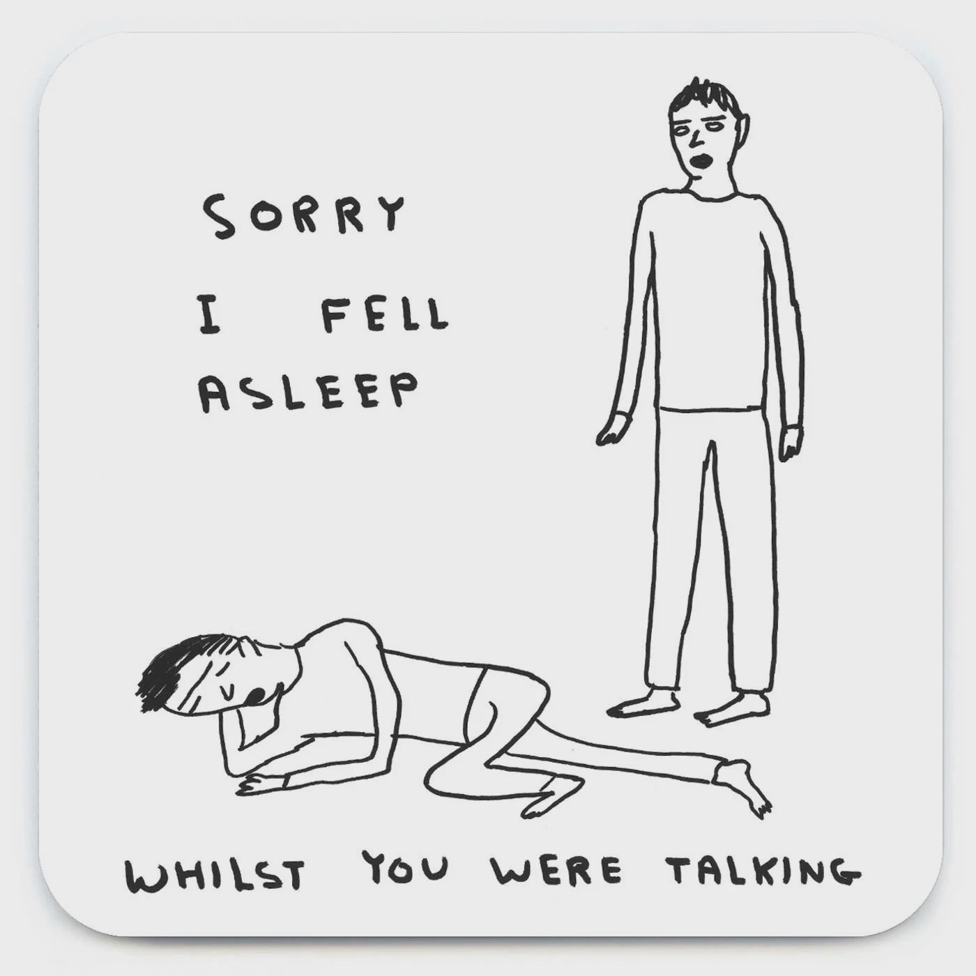 David Shrigley - Sorry I Fell Asleep Coaster